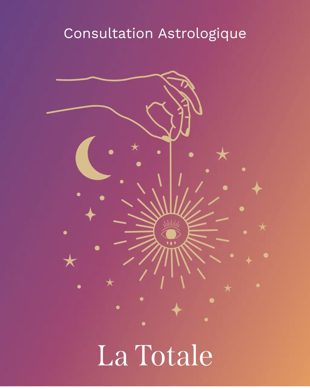 Illustration dorée d’une main tenant un pendentif œil rayonnant, lune et étoiles sur fond dégradé, texte « Consultation Astrologique » et « La Totale »