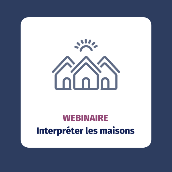 Webinaire: Interpréter les maisons
